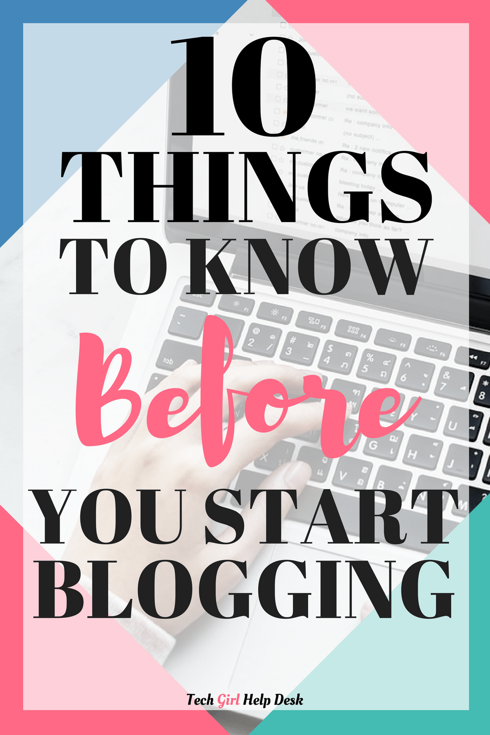 10 Important Things To Consider BEFORE Starting A Blog | Tech Girl Help ...