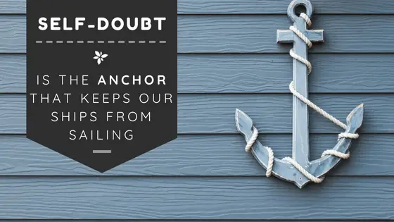 Self- Doubt is the Anchor that keeps our ships from sailing | Overcoming Self-Doubt and Blogging Fears | Tech Girl Help Desk