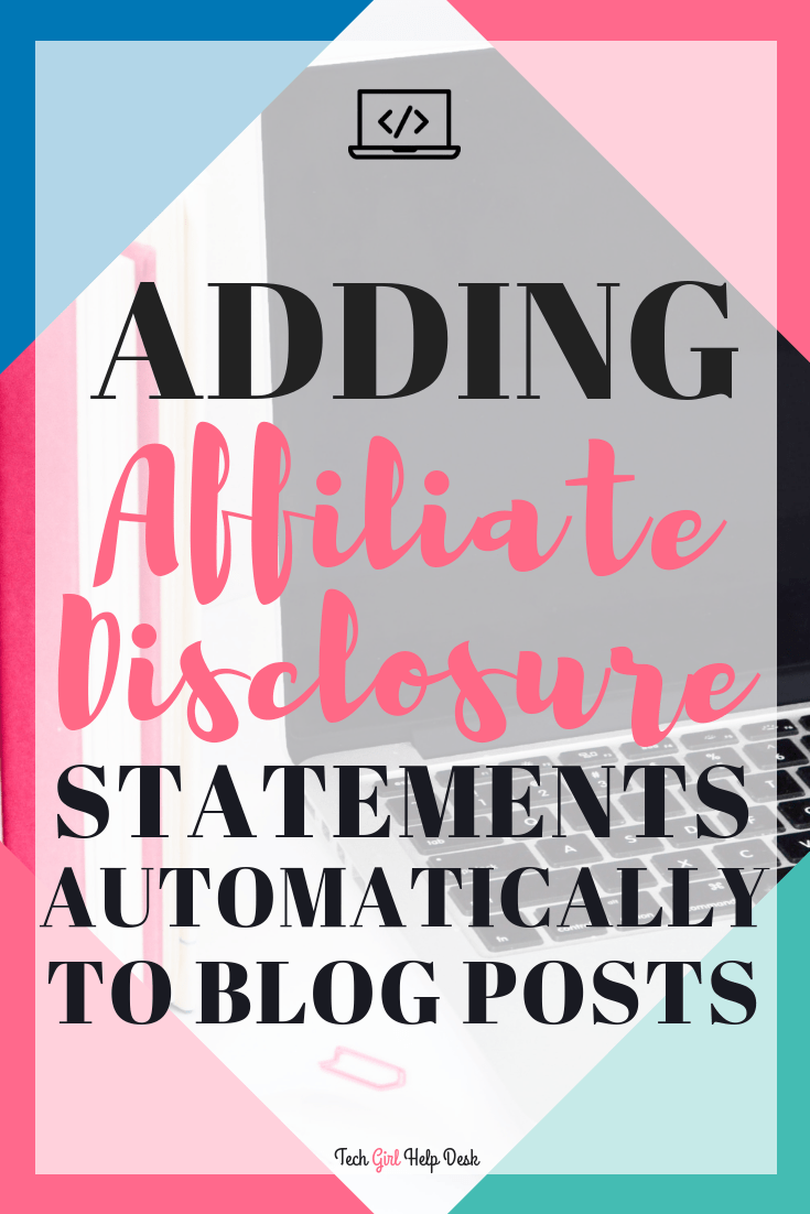 Automatically add affiliate disclosure statements the lazy way. This post shows you how to add an affiliate disclosure to your blog posts. #blogtips #bloggingtipsforbeginners | Adding Affiliate Disclosure Statements Automatically to Blog Posts | Tech Girl Help Desk